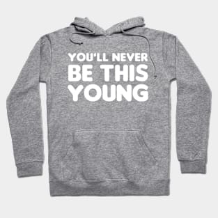 You'll never be this young Hoodie